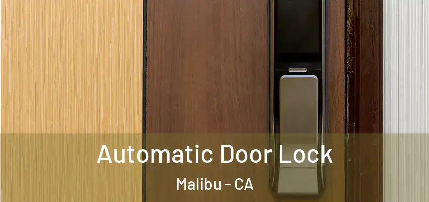 Automatic Door Lock Malibu - CA