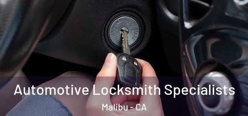  Automotive Locksmith Specialists Malibu - CA