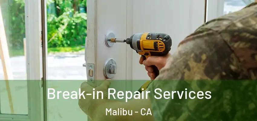  Break-in Repair Services Malibu - CA
