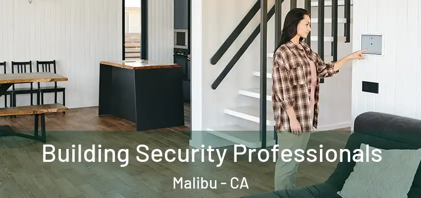 Building Security Professionals Malibu - CA