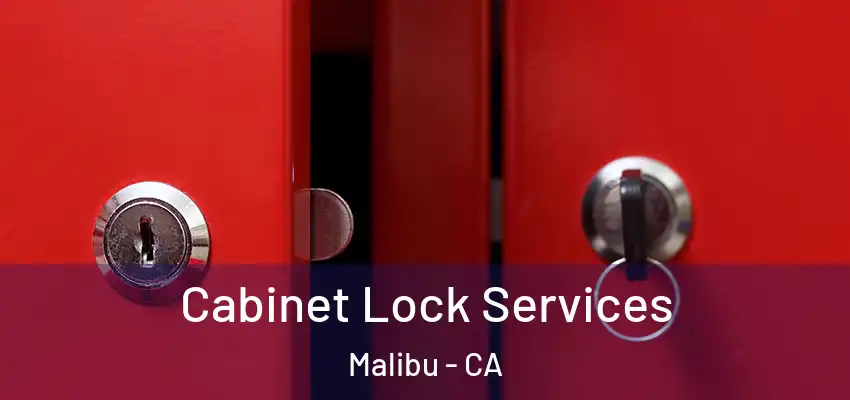  Cabinet Lock Services Malibu - CA