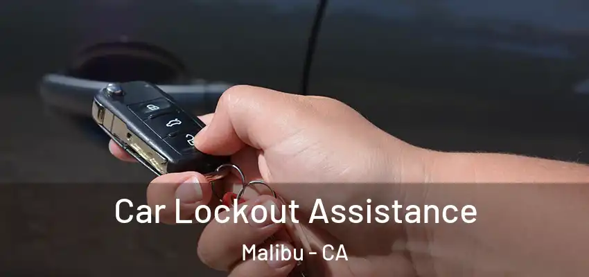  Car Lockout Assistance Malibu - CA