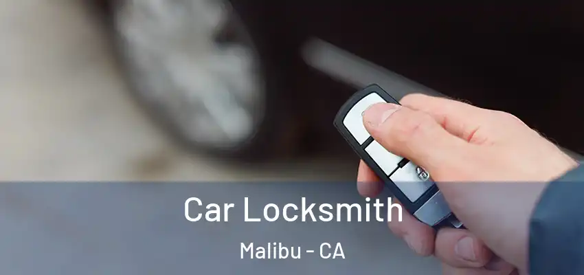  Car Locksmith Malibu - CA