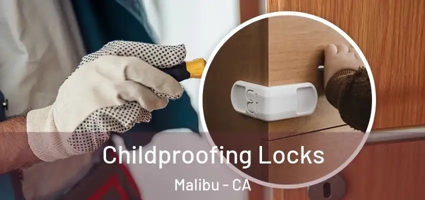  Childproofing Locks Malibu - CA