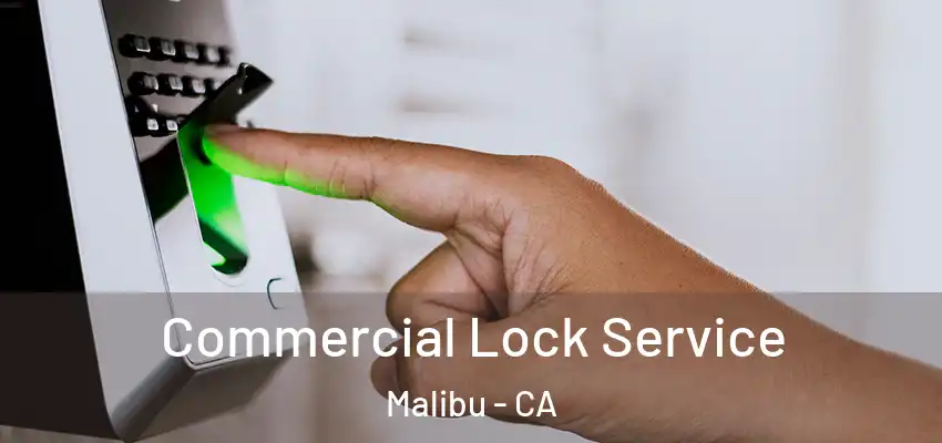  Commercial Lock Service Malibu - CA