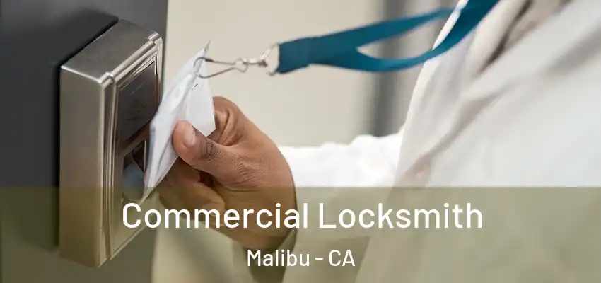 Commercial Locksmith Malibu - CA