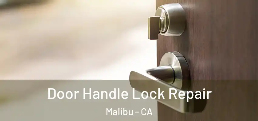 Door Handle Lock Repair Malibu - CA