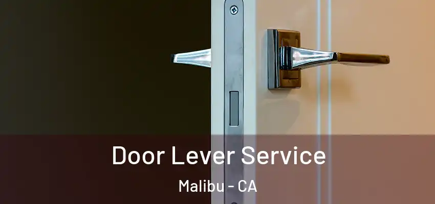  Door Lever Service Malibu - CA