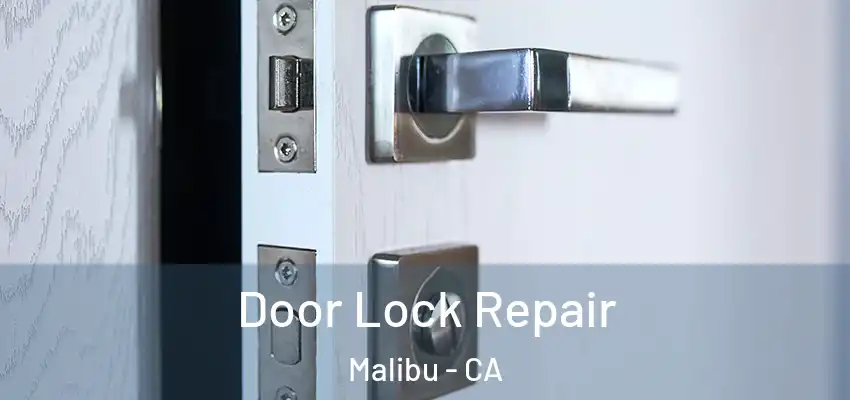Door Lock Repair Malibu - CA
