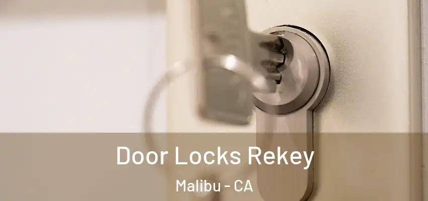 Door Locks Rekey Malibu - CA