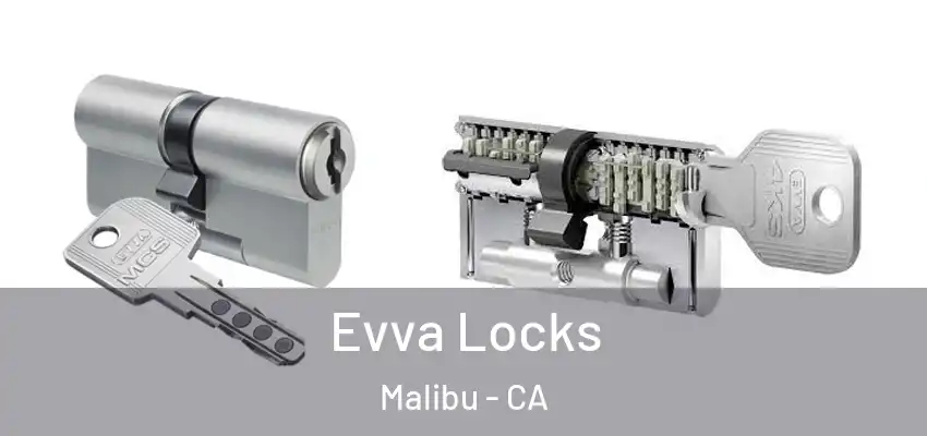 Evva Locks Malibu - CA