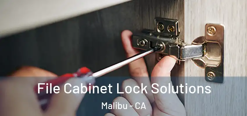 File Cabinet Lock Solutions Malibu - CA