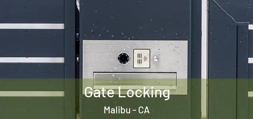  Gate Locking Malibu - CA