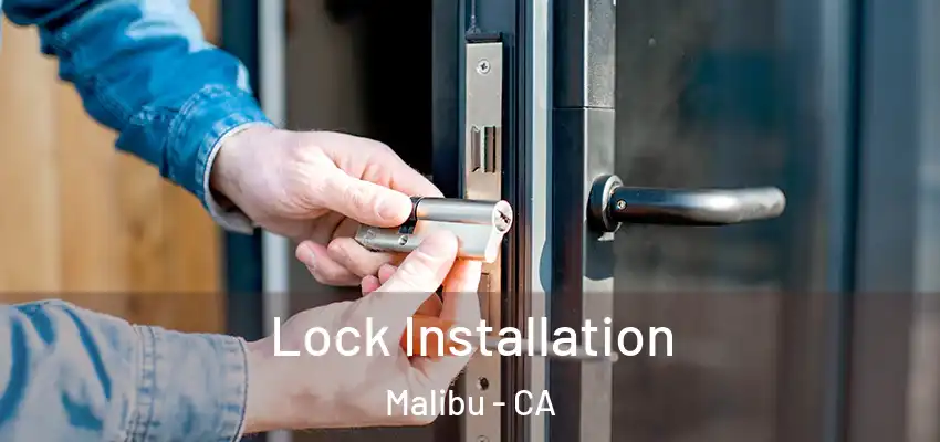 Lock Installation Malibu - CA