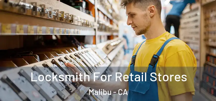  Locksmith For Retail Stores Malibu - CA