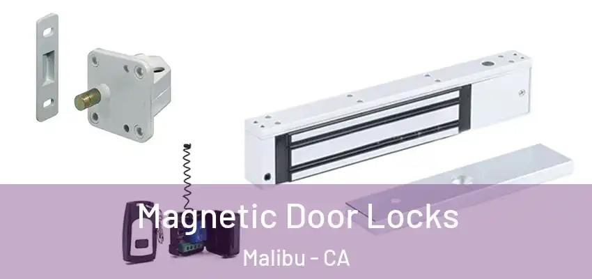 Magnetic Door Locks Malibu - CA