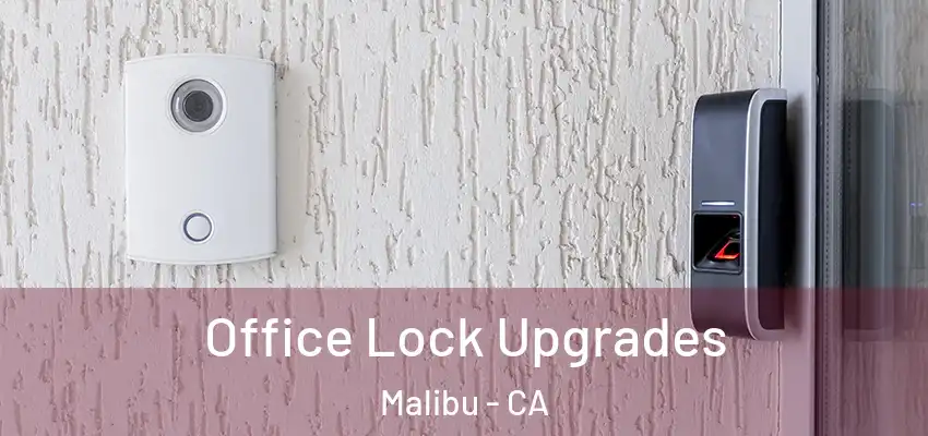 Office Lock Upgrades Malibu - CA