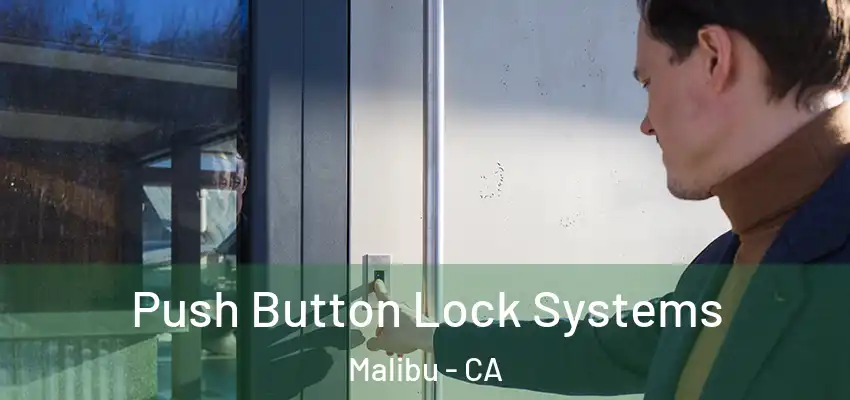 Push Button Lock Systems Malibu - CA