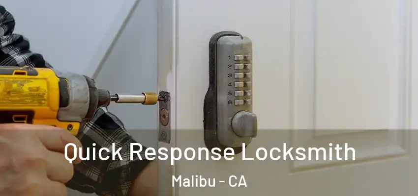  Quick Response Locksmith Malibu - CA