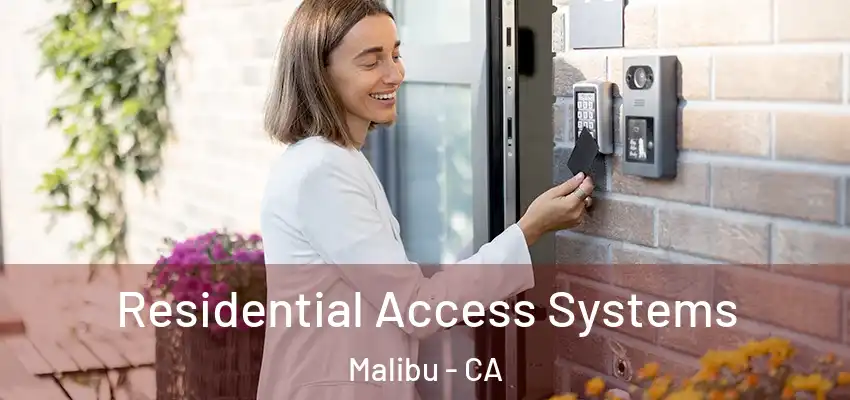 Residential Access Systems Malibu - CA