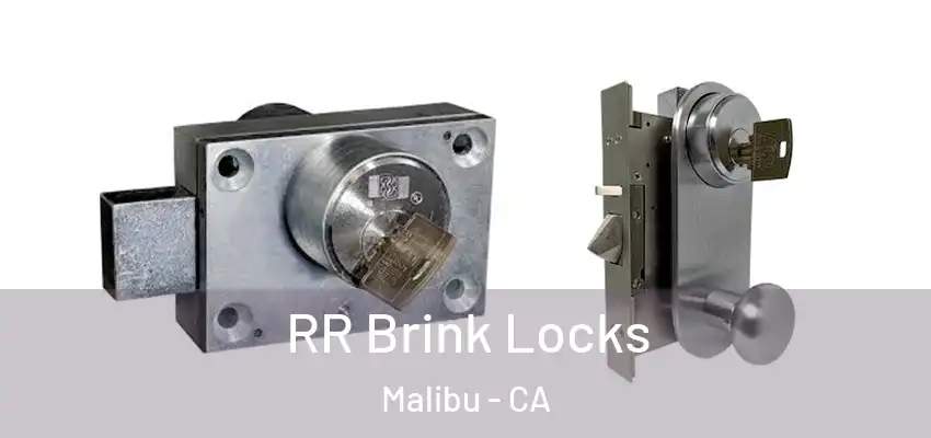  RR Brink Locks Malibu - CA