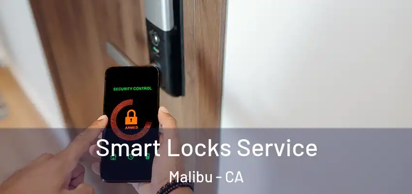 Smart Locks Service Malibu - CA