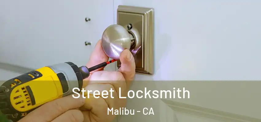 Street Locksmith Malibu - CA