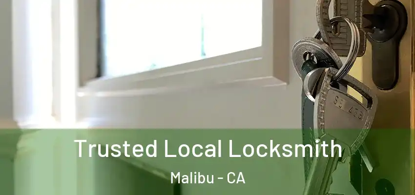 Trusted Local Locksmith Malibu - CA