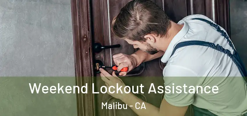  Weekend Lockout Assistance Malibu - CA